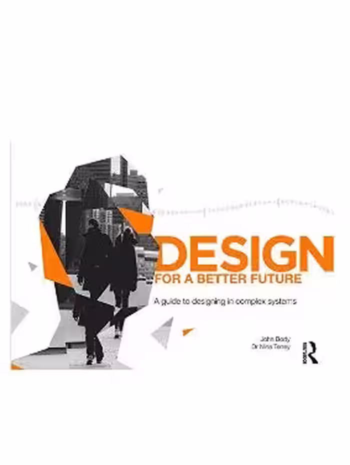 خرید و دانلود نسخه کامل کتاب Design for a Better Future: A guide to designing in complex systems - Pdf