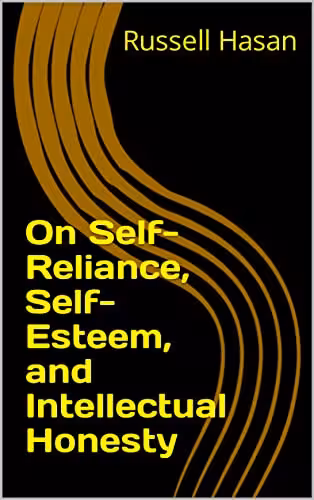 خرید و دانلود نسخه کامل کتاب On Self-Reliance, Self-Esteem, and Intellectual Honesty (Philosophy, Logic, Science, Law) - PDF