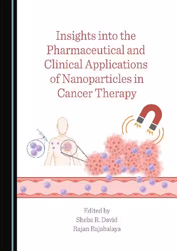 خرید و دانلود نسخه کامل کتاب Insights into the Pharmaceutical and Clinical Applications of Nanoparticles in Cancer Therapy