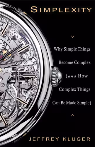 خرید و دانلود نسخه کامل کتاب Simplexity: Why Simple Things Become Complex (and How Complex Things Can Be Made Simple)