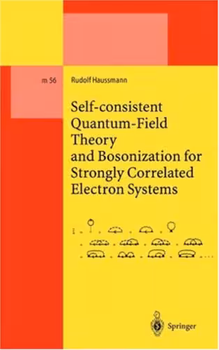 خرید و دانلود نسخه کامل کتاب Self-consistent quantum field theory and bosonization for strongly correlated electron systems