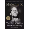 کتاب The End of White World Supremacy اثر Malcolm X and Imam Benjamin Karim انتشارات Arcade