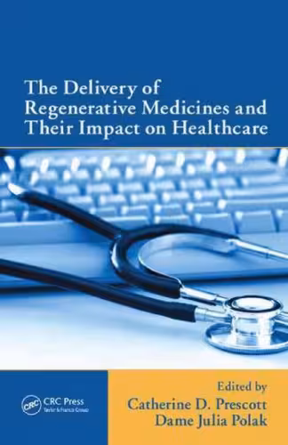 خرید و دانلود نسخه کامل کتاب The Delivery of Regenerative Medicines and Their Impact on Healthcare