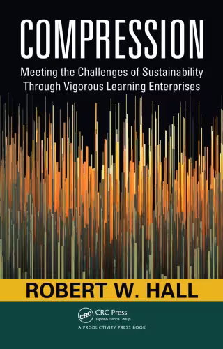 خرید و دانلود نسخه کامل کتاب Compression: Meeting the Challenges of Sustainability Through Vigorous Learning Enterprises
