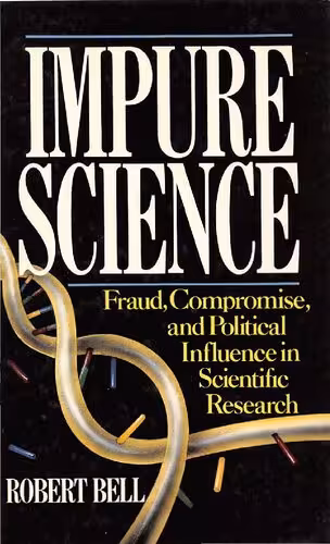 خرید و دانلود نسخه کامل کتاب Impure science : fraud, compromise, and political influence in scientific research