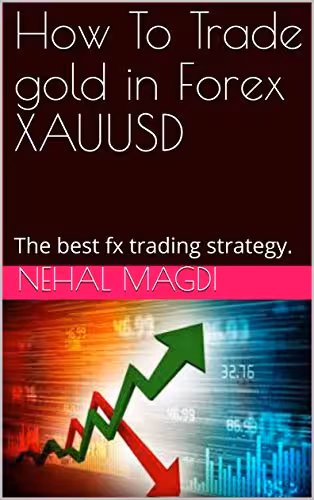 خرید و دانلود نسخه کامل کتاب How To Trade gold in Forex XAUUSD: The best fx trading strategy , Forex training courses -   Pdf