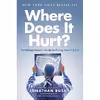 کتاب Where Does It Hurt? اثر Jonathan Bush and Stephen Baker انتشارات Portfolio