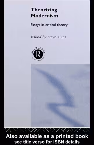 خرید و دانلود نسخه کامل کتاب Theorizing Modernisms: Essays in Critical Theory
