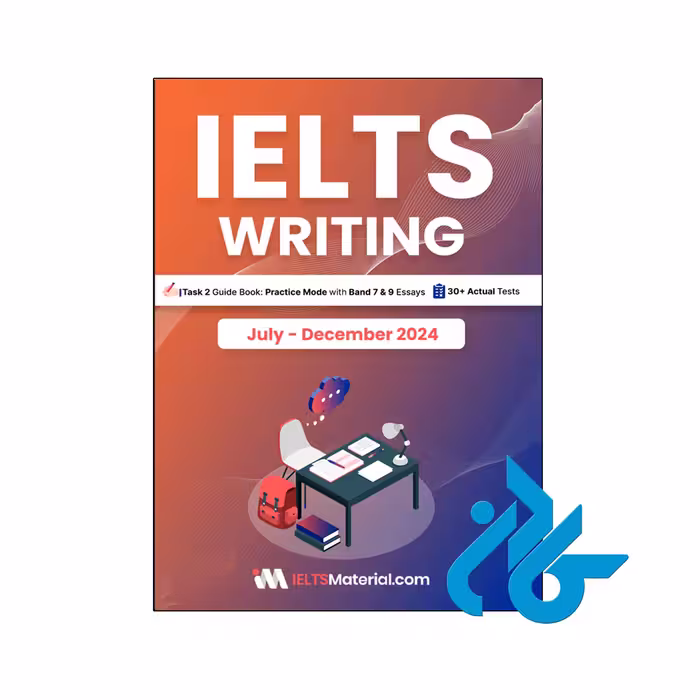 کتاب انگلیسی آزمون آیلتس اکچوال تست IELTS Writing Task 2 July December 2024 IELTS Actual Tests