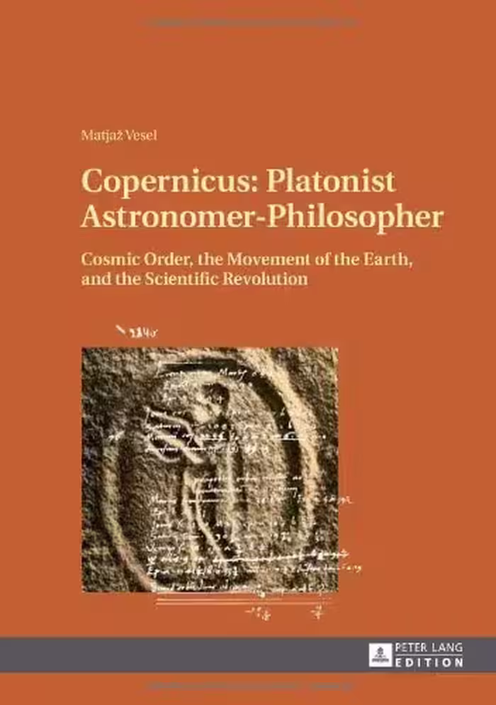 خرید و دانلود نسخه کامل کتاب Copernicus: Platonist Astronomer-Philosopher: Cosmic Order, the Movement of the Earth, and the Scientific Revolution