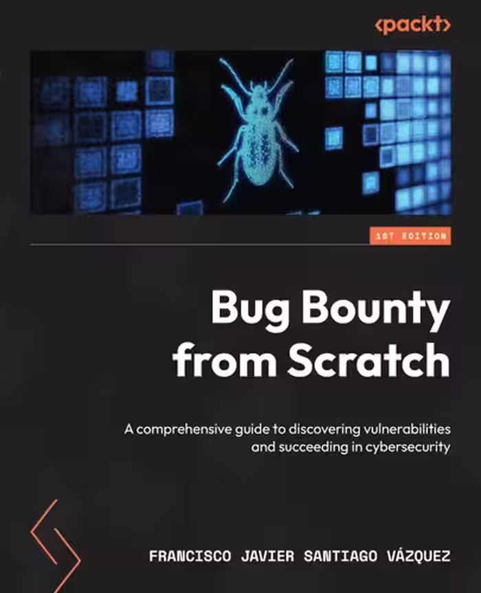 خرید و دانلود نسخه کامل کتاب Bug Bounty from Scratch: A comprehensive guide to discovering vulnerabilities and succeeding in cybersecurity