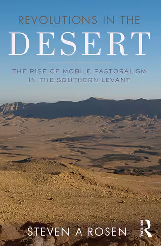 خرید و دانلود نسخه کامل کتاب Revolutions in the Desert: The Rise of Mobile Pastoralism in the Southern Levant