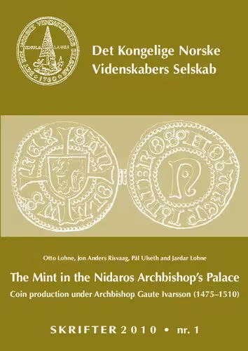 خرید و دانلود نسخه کامل کتاب The Mint in the Nidaros Archbishop&#039;s Palace: Coin Production Under Archbishop Gaute Ivarsson (1475-1510)