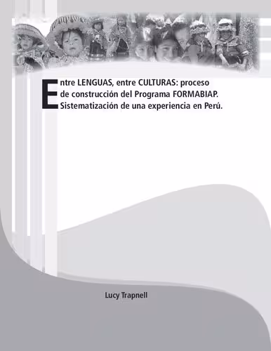 خرید و دانلود نسخه کامل کتاب Entre lenguas, entre culturas: proceso de construcción curricular del Programa FORMABIAP (Formación de Maestros Bilingües de la Amazonía Peruana). Sistematización de una experiencia en Perú.