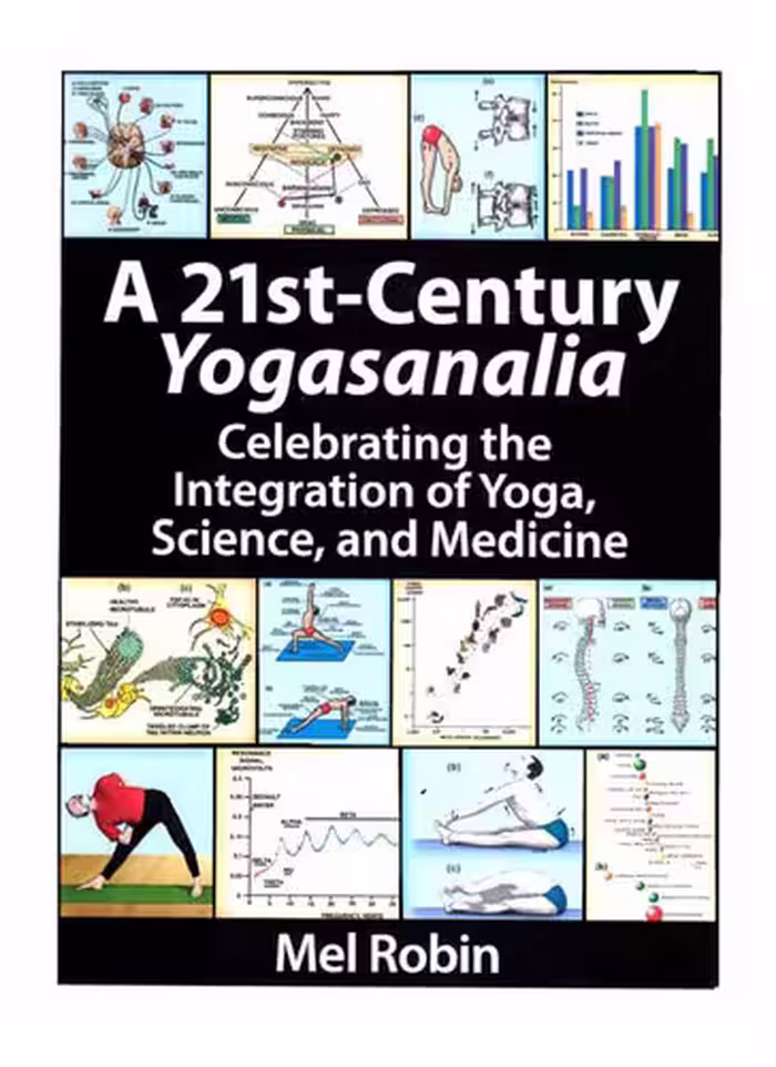 خرید و دانلود نسخه کامل کتاب A 21st-Century Yogasanalia, Celebrating the Integration of Yoga, Science, and Medicine
