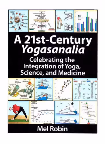 خرید و دانلود نسخه کامل کتاب A 21st-Century Yogasanalia, Celebrating the Integration of Yoga, Science, and Medicine