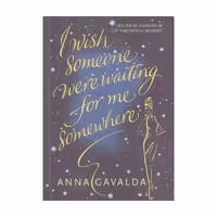 I Wish Someone Were Waiting for Me Somewhere – Anna Gavalda