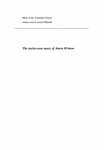 خرید و دانلود نسخه کامل کتاب The Twelve-Note Music of Anton Webern: Old Forms in a New Language (Music in the Twentieth Century)