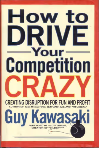 خرید و دانلود نسخه کامل کتاب How to Drive Your Competition Crazy: Creating Disruption for Fun and Profit