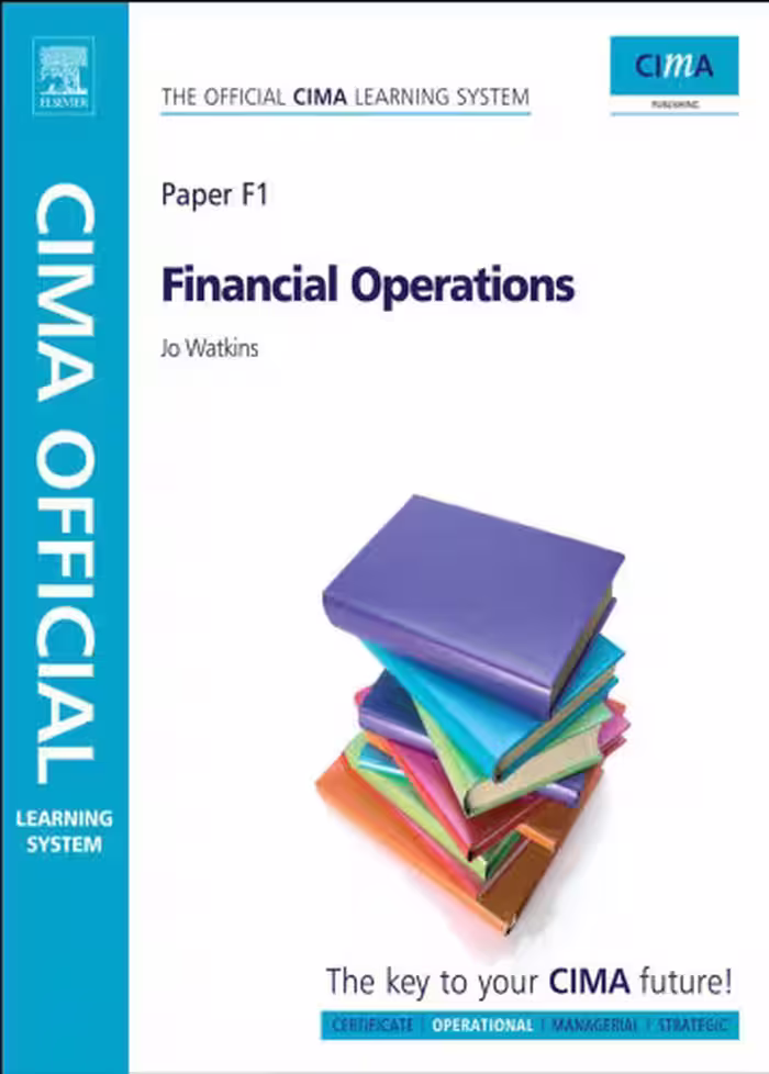 خرید و دانلود نسخه کامل کتاب F1: Financial Operations: Operational Level CIMA Official Learning System, Sixth Edition