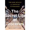 کتاب The Secret Life of Groceries اثر Benjamin Lorr انتشارات Avery 