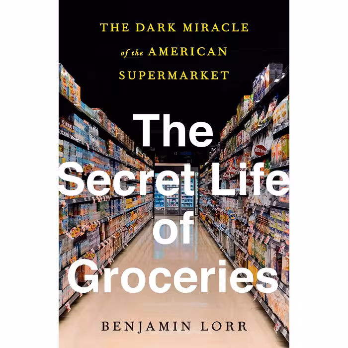 کتاب The Secret Life of Groceries اثر Benjamin Lorr انتشارات Avery 