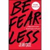 کتاب Be Fearless اثر Jean Case انتشارات Simon &amp; Schuster