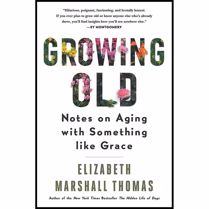 کتاب Growing Old اثر Elizabeth Marshall Thomas انتشارات HarperOne