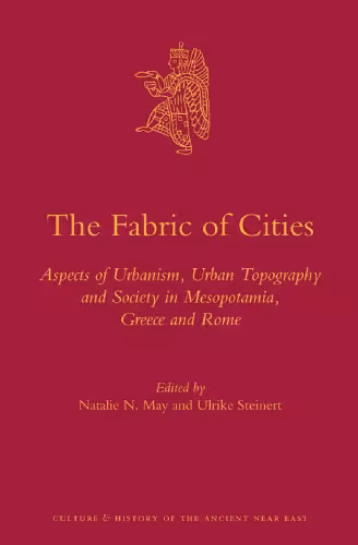 خرید و دانلود نسخه کامل کتاب The Fabric of Cities: Aspects of Urbanism, Urban Topography and Society in Mesopotamia, Greece and Rome