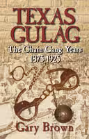 خرید و دانلود نسخه کامل کتاب Texas Gulag: The Chain Gang Years 1875-1925