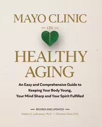 خرید و دانلود نسخه کامل کتاب Mayo Clinic on Healthy Aging: An Easy and Comprehensive Guide to Keeping Your Body Young, Your Mind Sharp and Your Spirit Fulfilled