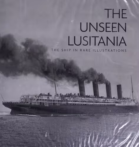 خرید و دانلود نسخه کامل کتاب The Unseen Lusitania: The Ship in Rare Illustrations