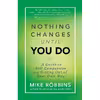 کتاب Nothing Changes Until You Do اثر Mike Robbins انتشارات Hay House Inc.