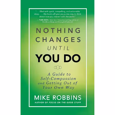 کتاب Nothing Changes Until You Do اثر Mike Robbins انتشارات Hay House Inc.