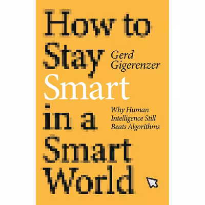 کتاب How to Stay Smart in a Smart World اثر Gerd Gigerenzer انتشارات The MIT Press