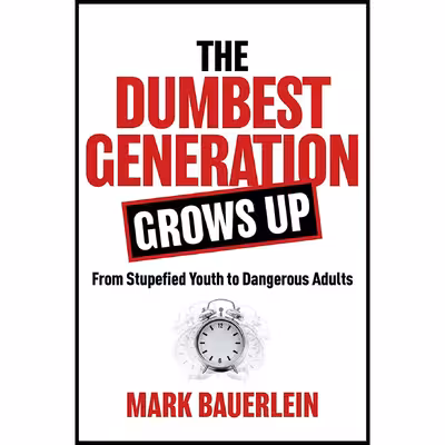 کتاب The Dumbest Generation Grows Up اثر Mark Bauerlein انتشارات Regnery Gateway