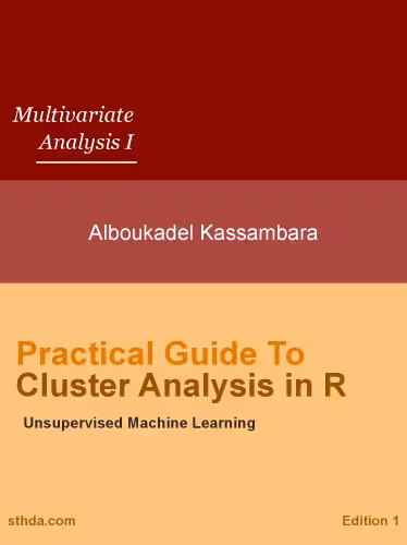 خرید و دانلود نسخه کامل کتاب Practical Guide to Cluster Analysis in R. Unsupervised Machine Learning