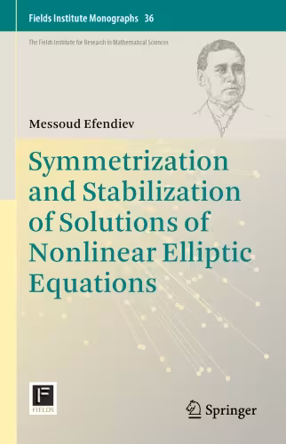 خرید و دانلود نسخه کامل کتاب Symmetrization and Stabilization of Solutions of Nonlinear Elliptic Equations