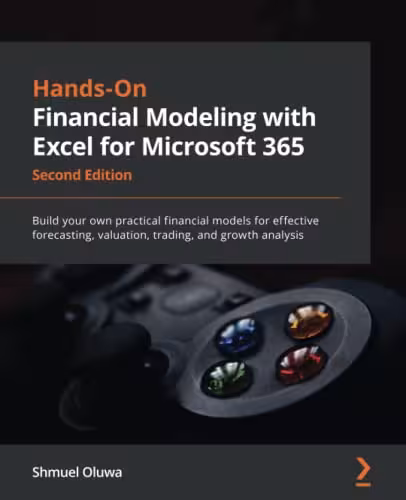 خرید و دانلود نسخه کامل کتاب Hands-On Financial Modeling with Excel for Microsoft 365: Build your own practical financial models for effective forecasting, valuation, trading, and growth analysis, 2nd Edition - Original PDF