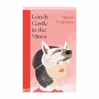 Lonely Castle in the Mirror – Mizuki Tsujimura