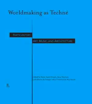 [EPUB] دانلود کتاب Worldmaking As Techné - Participatory Art, Music, And Architecture, 2017