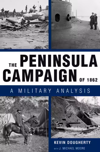 خرید و دانلود نسخه کامل کتاب The Peninsula Campaign of 1862: A Military Analysis