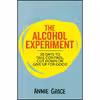 کتاب The Alcohol Experiment اثر Annie Grace انتشارات HQ