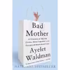 کتاب Bad Mother اثر Ayelet Waldman انتشارات Anchor