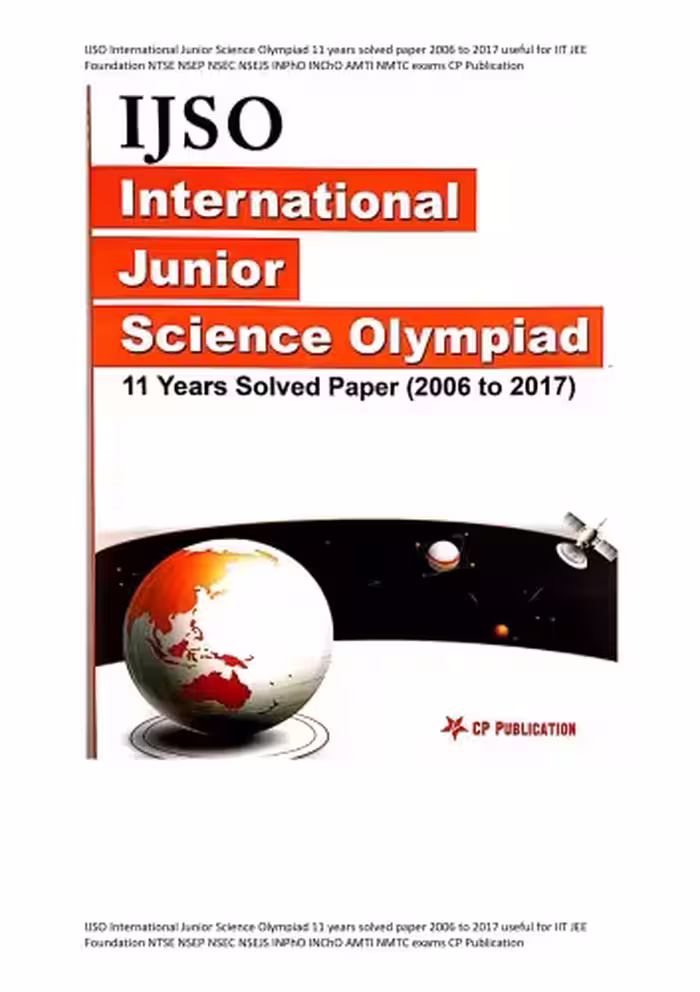 خرید و دانلود نسخه کامل کتاب IJSO International Junior Science Olympiad 11 years solved paper 2006 to 2017 useful for IIT JEE Foundation NTSE NSEP NSEC NSEJS INPhO INChO AMTI NMTC exams CP Publication