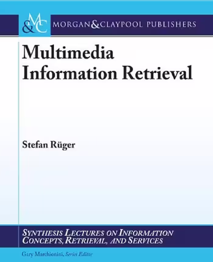 خرید و دانلود نسخه کامل کتاب Multimedia Information Retrieval (Synthesis Lectures on Information Concepts, Retrieval, and Services)
