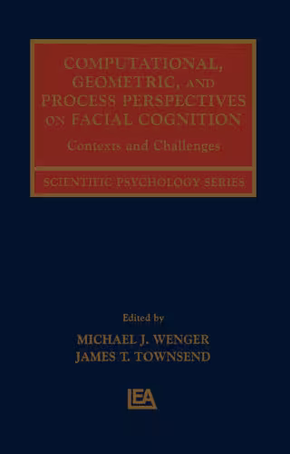 خرید و دانلود نسخه کامل کتاب Computational, Geometric, and Process Perspectives on Facial Cognition: Contexts and Challenges (Scientific Psychology Series)