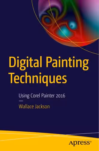 خرید و دانلود نسخه کامل کتاب Digital Painting Techniques: Using Corel Painter 2016