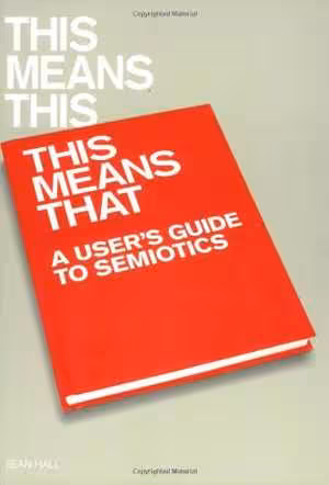 [PDF] دانلود کتاب This Means This, This Means That - A User&#039;s Guide To Semiotics, 2007