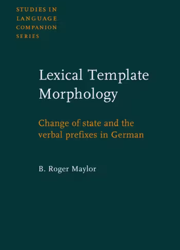 خرید و دانلود نسخه کامل کتاب Lexical Template Morphology: Change of State and the Verbal Prefixes in German (Studies in Language Companion Series)